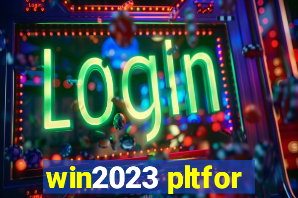 win2023 pltfor